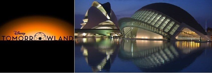 Imagen de la película "Tomorrowland", y la Ciudad de las Artes y las Ciencias de Valencia.